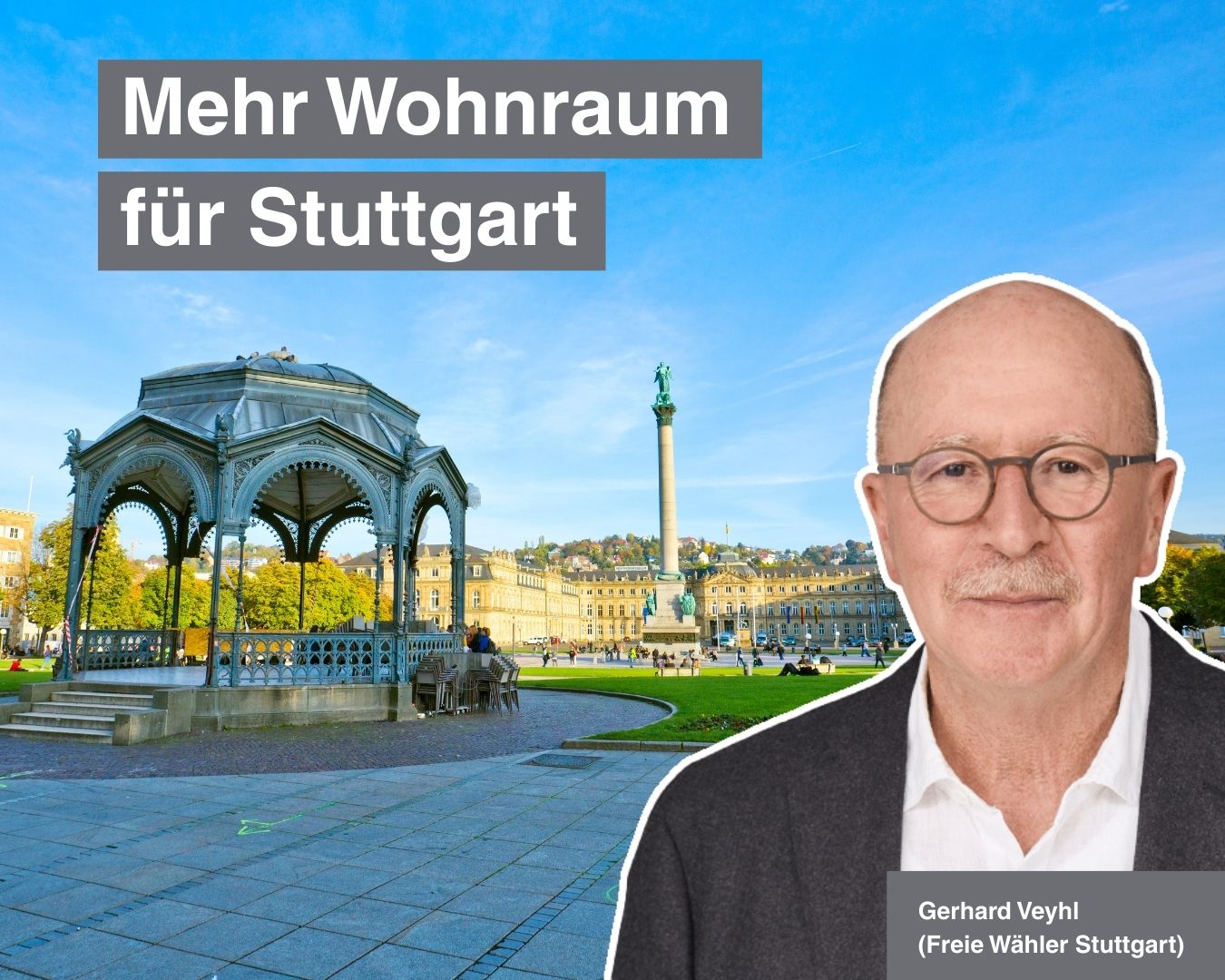 Die Bildüberschrift ist Mehr Wohnraum für Stuttgart. Zu sehen ist ein Cutout von Gerhard Veyhl, Mitglied der Freien Wähler Stuttgart und Mitglied des Stuttgarter Gemeinderats